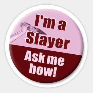 "I'm a Slayer, Ask Me How" pin - Buffy the Vampire Slayer Sticker